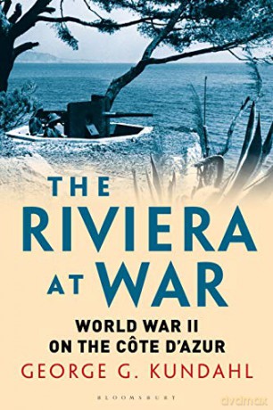 The Riviera at War: World War II on the Côte d'Azur - George G. Kundahl [KSIĄŻKA]
