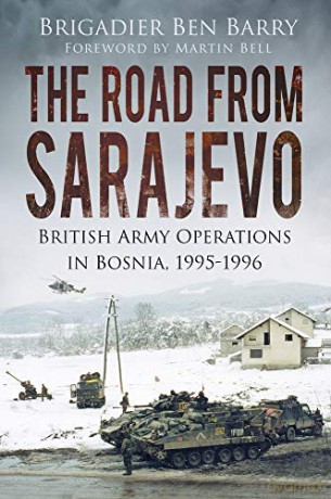 The Road From Sarajevo: British Army Operations in Bosnia, 1995-1996 - Barry [KSIĄŻKA]