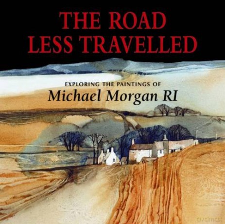 The Road Less Travelled: Exploring the Paintings of Michael Morgan RI - Michael Morgan [KSIĄŻKA]