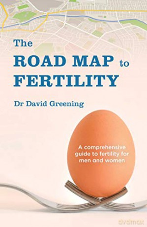 The Road Map to Fertility: A Comprehensive Guide to Fertility for Men and Women - Dr. David Greening [KSIĄŻKA]
