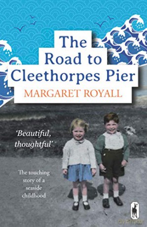 The Road to Cleethorpes Pier: A memoir in prose and verse (Crumps Barn Studio Personal Memoir) - Margaret Royall [KSIĄŻKA]