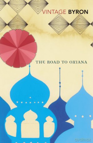 The Road to Oxiana - Robert Byron [KSIĄŻKA]