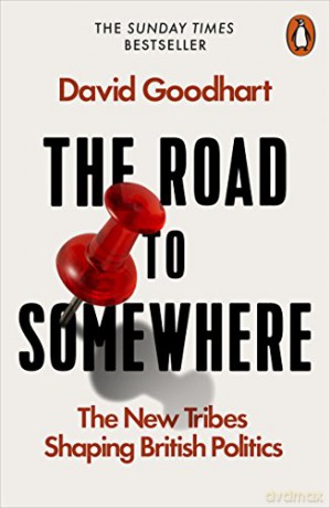 The Road to Somewhere: The New Tribes Shaping British Politics - David Goodhart [KSIĄŻKA]