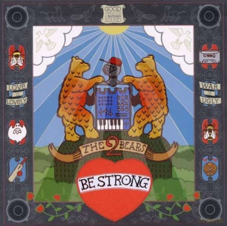 The 2 Bears: Be Strong [CD]
