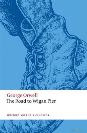 The Road to Wigan Pier (Oxford World's Classics) - George Orwell [KSIĄŻKA]