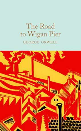 The Road to Wigan Pier: George Orwell (Macmillan Collector's Library, 280) - George Orwell [KSIĄŻKA]
