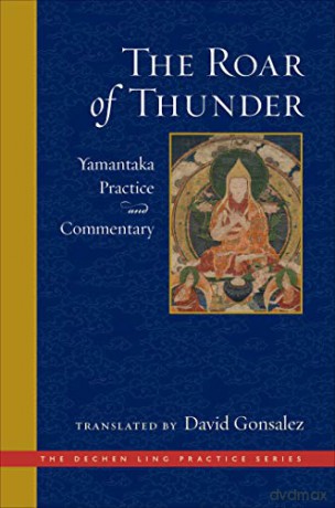 The Roar of Thunder: Yamantaka Practice and Commentary (The Dechen Ling Practice Series) - David Gonsalez [KSIĄŻKA]