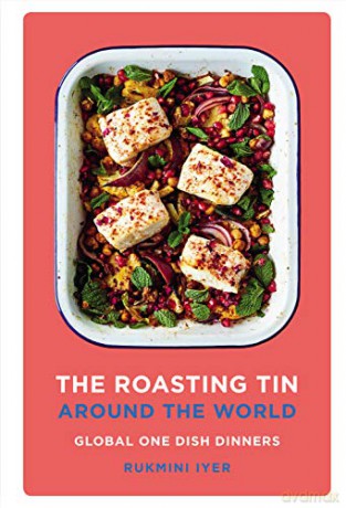 The Roasting Tin Around the World: Global One Dish Dinners - Rukmini Iyer [KSIĄŻKA]