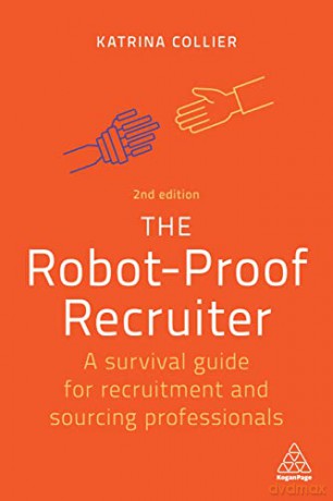 The Robot-Proof Recruiter: A Survival Guide for Recruitment and Sourcing Professionals - Katrina Collier [KSIĄŻKA]