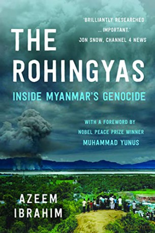 The Rohingyas: Inside Myanmar's Hidden Genocide - Azeem Ibrahim [KSIĄŻKA]