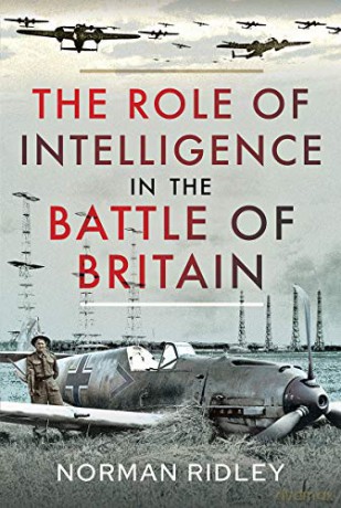 The Role of Intelligence in the Battle of Britain - Norman Ridley [KSIĄŻKA]