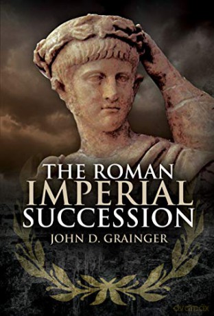 The Roman Imperial Succession - John D Grainger [KSIĄŻKA]