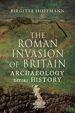 The Roman Invasion of Britain: Archaeology versus History - Birgitta Hoffmann [KSIĄŻKA]