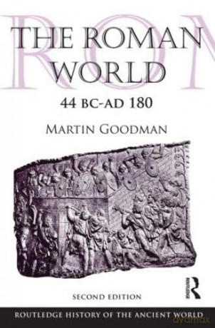 The Roman World 44 BC-AD 180: Second Edition (The Routledge History of the Ancient World) - Martin Goodman [KSIĄŻKA]