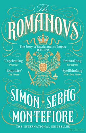 The Romanovs: The Story of Russia and its Empire 1613-1918 - Simon Sebag Montefiore [KSIĄŻKA]
