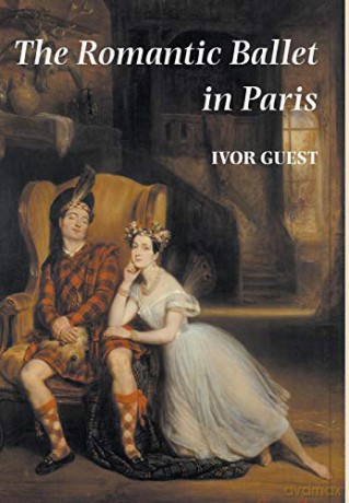 The Romantic Ballet in Paris - Ivor Guest [KSIĄŻKA]