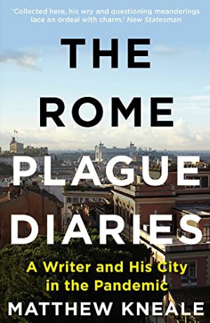 The Rome Plague Diaries: A Writer and His City in the Pandemic - Matthew Kneale [KSIĄŻKA]