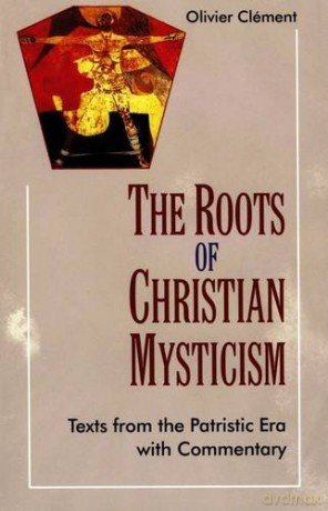 The Roots of Christian Mysticism: Text from the Patristic Era with Commentary - Olivier Clement [KSIĄŻKA]