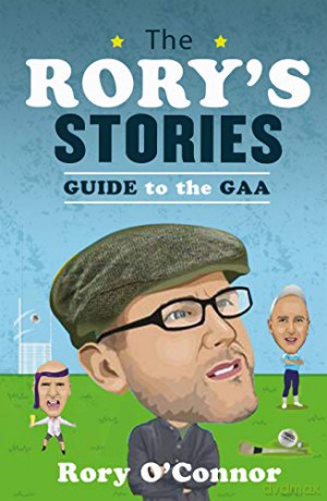 The Rory's Stories Guide to the GAA - Rory O’ [KSIĄŻKA]
