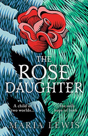 The Rose Daughter: an enchanting feminist fantasy from the winner of the 2019 Aurealis Award - Maria Lewis [KSIĄŻKA]