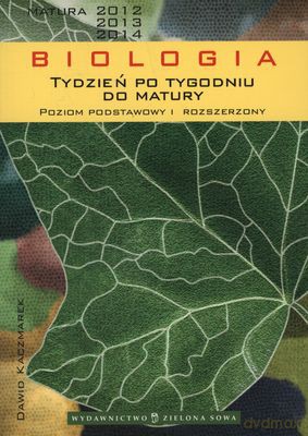 Tydzień po tygodniu do matury Biologia. poziom podstawowy i rozszerzony - Dawid Kaczmarek  [KSIĄŻKA]