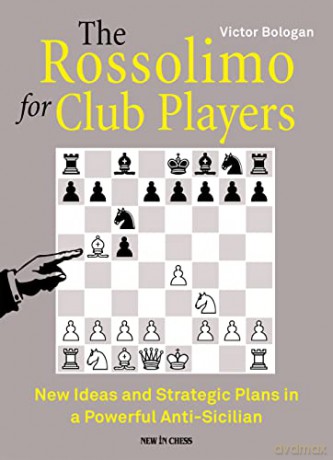 The Rossolimo for Club Players: New Ideas and Strategic Plans in a Powerful Anti-Sicilian - Victor Bologan [KSIĄŻKA]