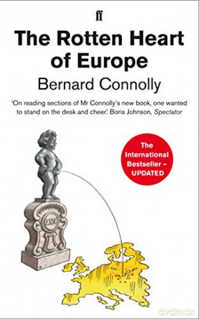 The Rotten Heart of Europe - Bernard Connolly [KSIĄŻKA]