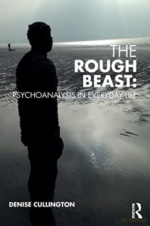 The Rough Beast: Psychoanalysis in Everyday Life (Psychoanalytic Ideas) - Denise Cullington [KSIĄŻKA]
