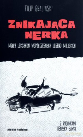 Znikająca Nerka. Mały Leksykon Współczesnych Legend Miejskich - Filip Graliński [KSIĄŻKA]