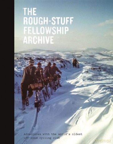 The Rough-Stuff Fellowship Archive: Adventures with the world's oldest off-road cycling club - Mark Hudson [KSIĄŻKA]