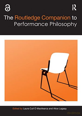The Routledge Companion to Performance Philosophy (Routledge Companions) - Alice Lagaay [KSIĄŻKA]