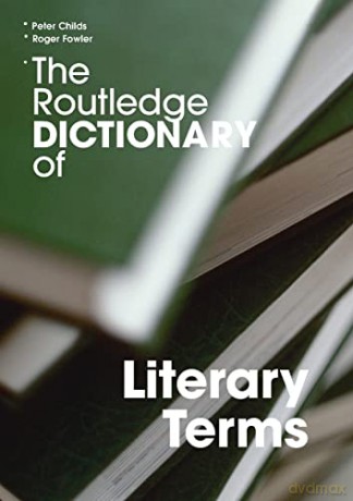 The Routledge Dictionary of Literary Terms (Routledge Dictionaries) - Peter Childs [KSIĄŻKA]