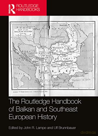 The Routledge Handbook of Balkan and Southeast European History - John R. Lampe [KSIĄŻKA]