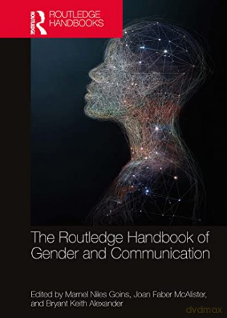 The Routledge Handbook of Gender and Communication (Routledge Handbooks of Gender and Sexuality) - Marnel Niles Goins [KSIĄŻKA]