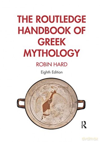 The Routledge Handbook of Greek Mythology: Partially Based on H.J. Rose's a Handbook of Greek Mythology - Robin Hard [KSIĄŻKA]