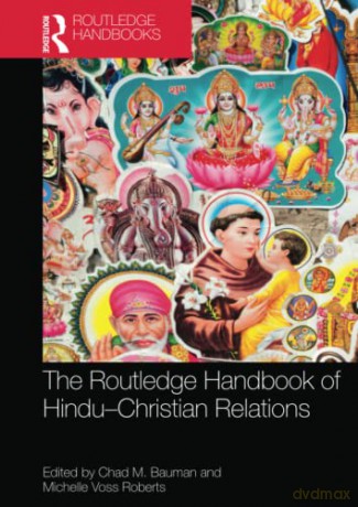 The Routledge Handbook of Hindu-Christian Relations (Routledge Handbooks in Religion) - Chad M. Bauman [KSIĄŻKA]