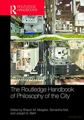 The Routledge Handbook of Philosophy of the City (Routledge Handbooks in Philosophy) - Sharon M. Meagher [KSIĄŻKA]
