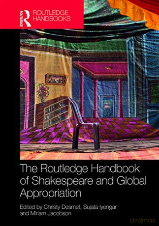 The Routledge Handbook of Shakespeare and Global Appropriation (Routledge Literature Handbooks) - Christy Desmet [KSIĄŻKA]