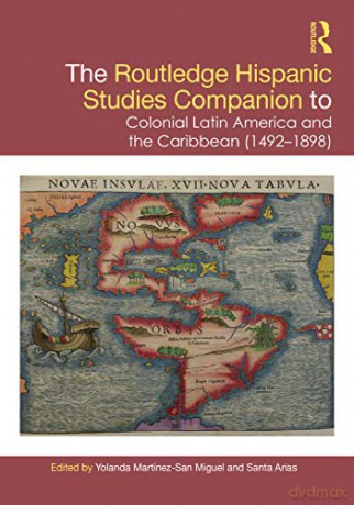 The Routledge Hispanic Studies Companion to Colonial Latin America and the Caribbean (1492-1898) (Routledge Companions to Hispanic and Latin American Studies) - Santa Arias [KSIĄŻKA]