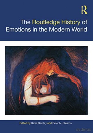 The Routledge History of Emotions in the Modern World (Routledge Histories) - Katie Barclay [KSIĄŻKA]