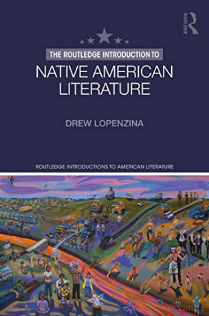 The Routledge Introduction to Native American Literature (Routledge Introductions to American Literature) - Drew Lopenzina [KSIĄŻKA]