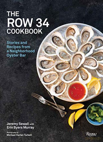 The Row 34 Cookbook: Stories and Recipes from a Neighborhood Oyster Bar - Jeremy Sewall [KSIĄŻKA]