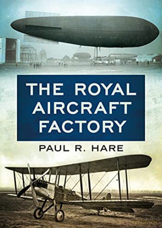 The Royal Aircraft Factory - Paul R. Hare [KSIĄŻKA]