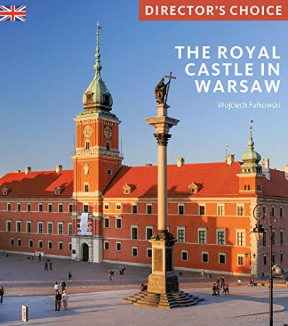 The Royal Castle Warsaw: Director's Choice - Wojciech Falkowski [KSIĄŻKA]