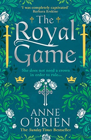 The Royal Game: A gripping new historical romance from the Sunday Times bestselling author - Anne O'Brien [KSIĄŻKA]