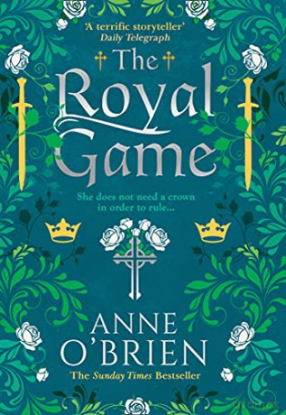 The Royal Game: A gripping new historical romance from the Sunday Times bestselling author - Anne O'Brien [KSIĄŻKA]