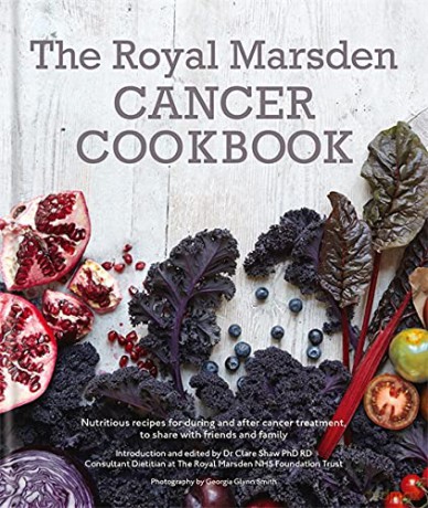 The Royal Marsden Cancer Cookbook: Nutritious recipes for during and after cancer treatment, to share with friends and family - Dr Clare Shaw PhD RD [KSIĄŻKA]