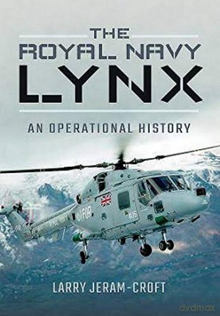 The Royal Navy Lynx: An Operational History - Larry Jeram-Croft [KSIĄŻKA]