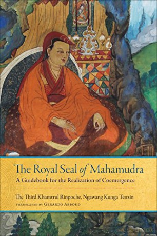 The Royal Seal of Mahamudra: Volume One: A Guidebook for the Realization of Coemergence: 1 - Rinpoche Khamtrul [KSIĄŻKA]