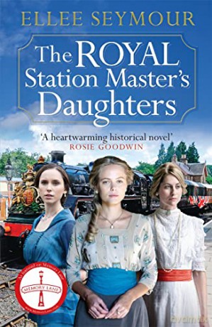 The Royal Station Master's Daughters: A heartwarming World War I saga of family, secrets and royalty (The Royal Station Master's Daughters Series book 1) (Memory Lane) - Ellee Seymour [KSIĄŻKA]